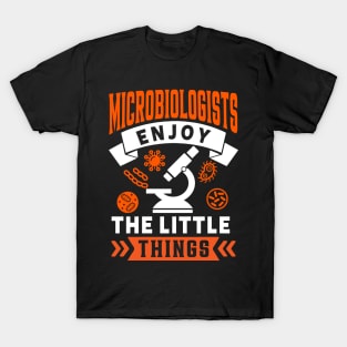 Microbiologists Enjoy The Little Things T-Shirt